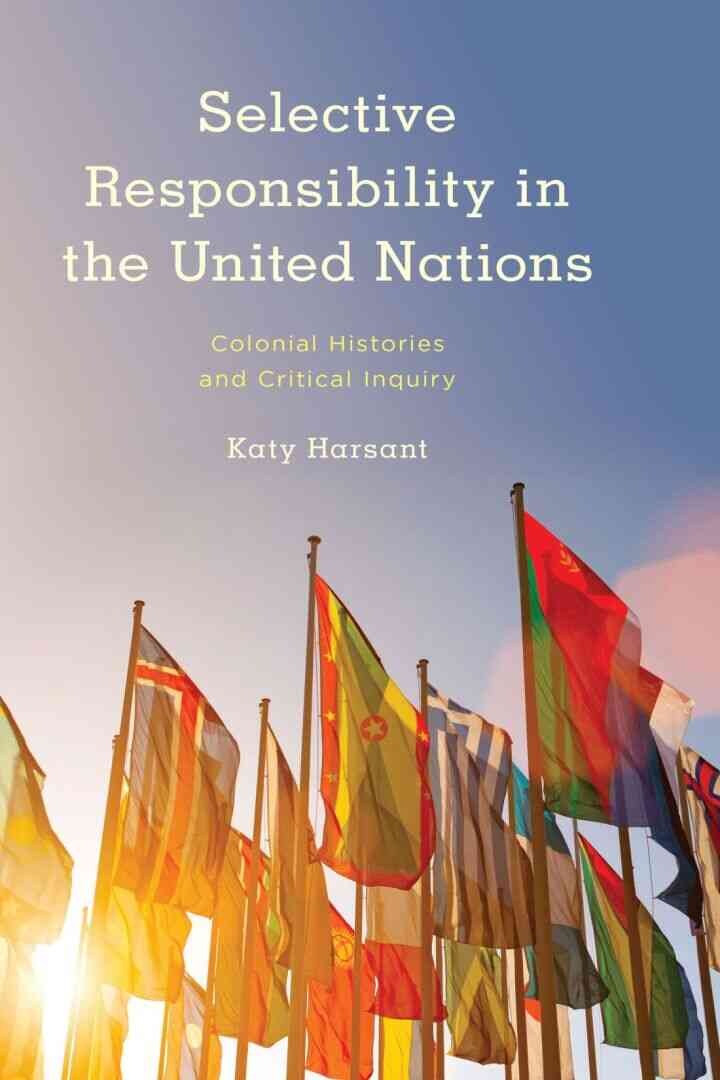 Selective Responsibility in the United Nations: Colonial Histories and Critical Inquiry