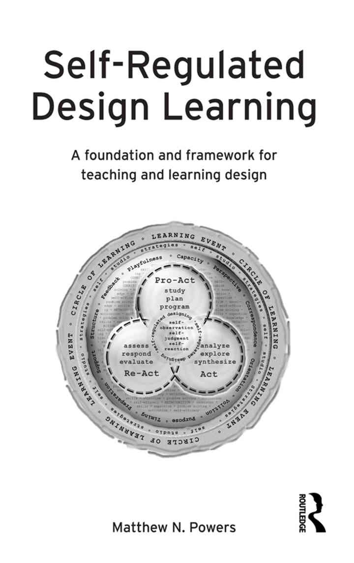 Self-Regulated Design Learning: A Foundation and Framework for Teaching and Learning Design, 1st Edition