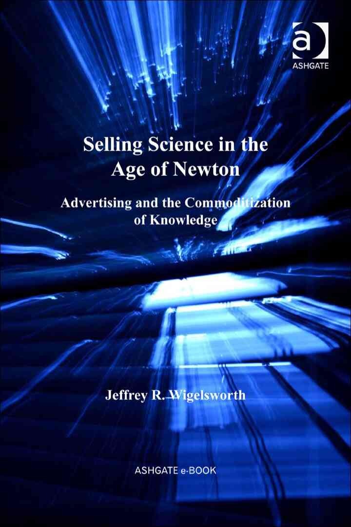 Selling Science in the Age of Newton: Advertising and: of Knowledge