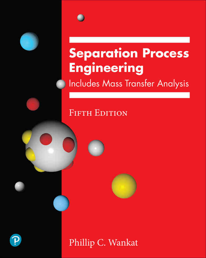 Separation Process Engineering: Includes Mass Transfer Analysis, 5th Edition