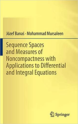 Sequence Spaces and Measures of Noncompactness with Applications to Differential and Integral Equations