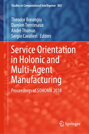 Service Orientation in Holonic and Multi-Agent Manufacturing: Proceedings of SOHOMA 2018
