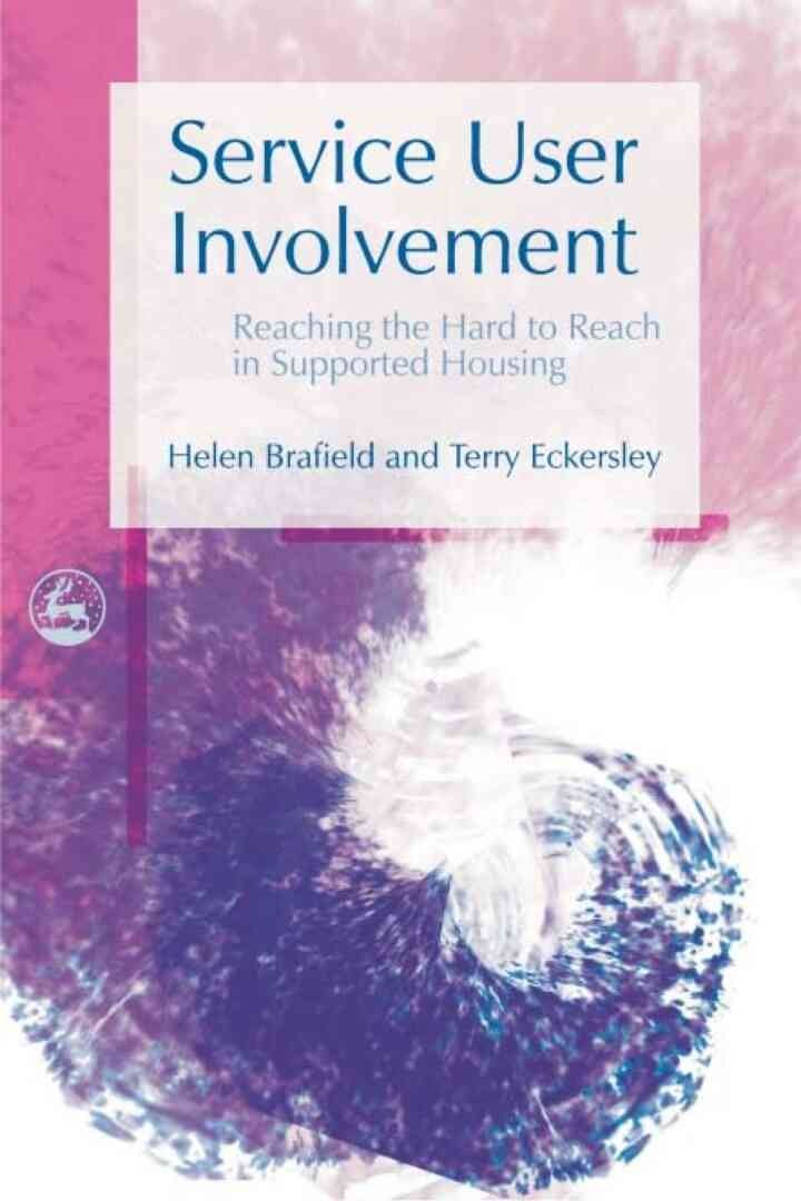 Service User Involvement: Reaching the Hard to Reach in Supported Housing