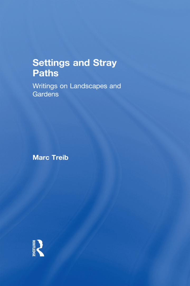 Settings and Stray Paths: Writings on Landscapes and Gardens
