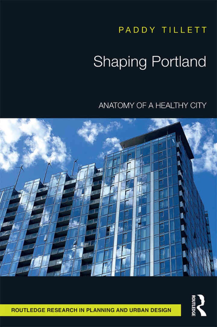 Shaping Portland: Anatomy of a Healthy City, 1st Edition