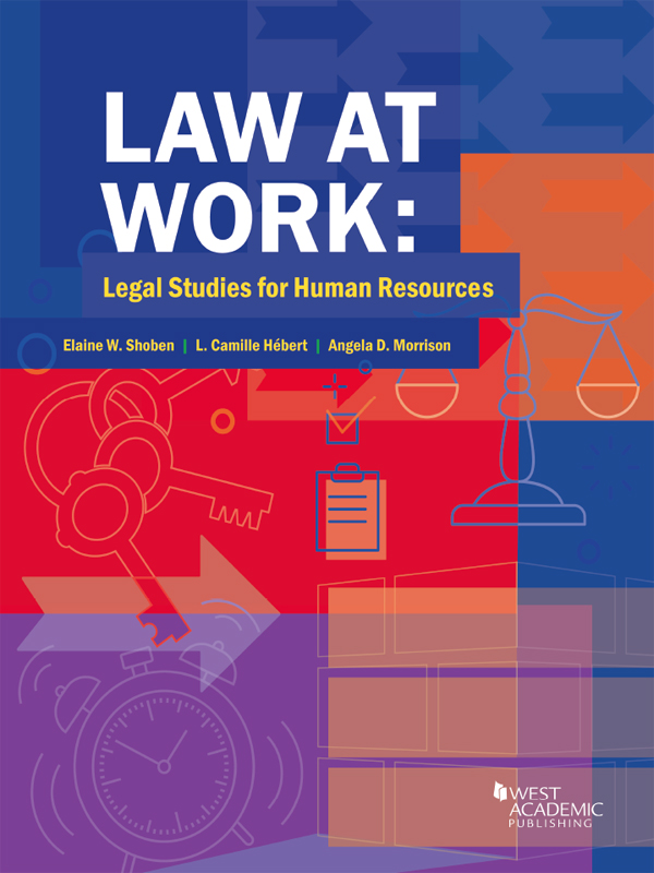 Shoben, Hebert, and Morrison's Law at Work: Legal Studies for Human Resources