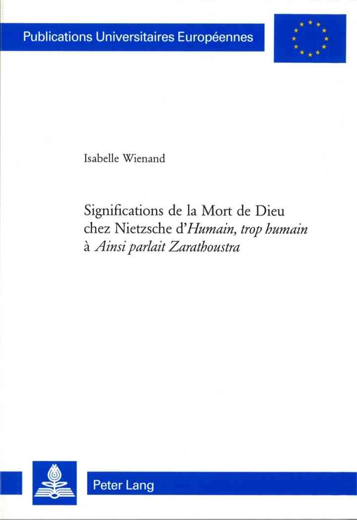 Significations de la Mort de Dieu chez Nietzsche d?Humain, trop humain? ? ?Ainsi parlait Zarathoustra?