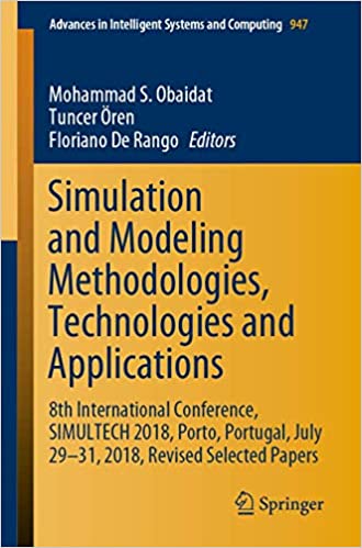 Simulation and Modeling Methodologies, Technologies and Applications: 8th International Conference, SIMULTECH 2018, Porto, Portugal, July 29-31, 2018, Revised Selected Papers