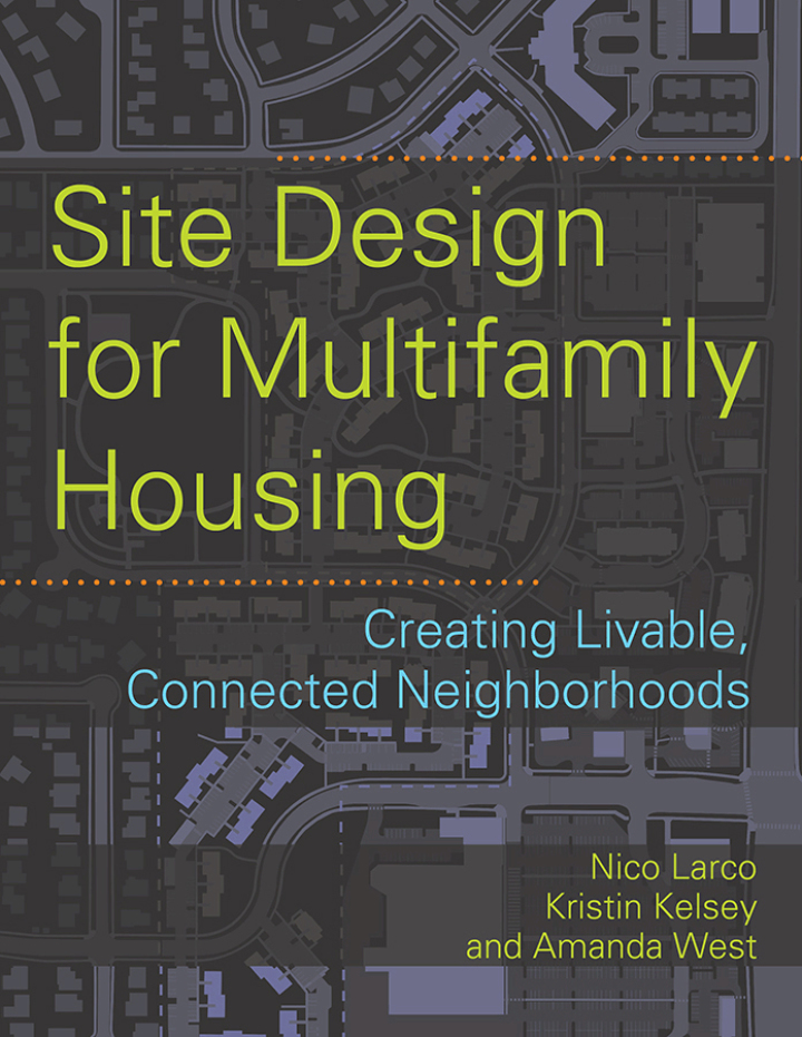 Site Design for Multifamily Housing: Creating Livable Connected Neighborhoods