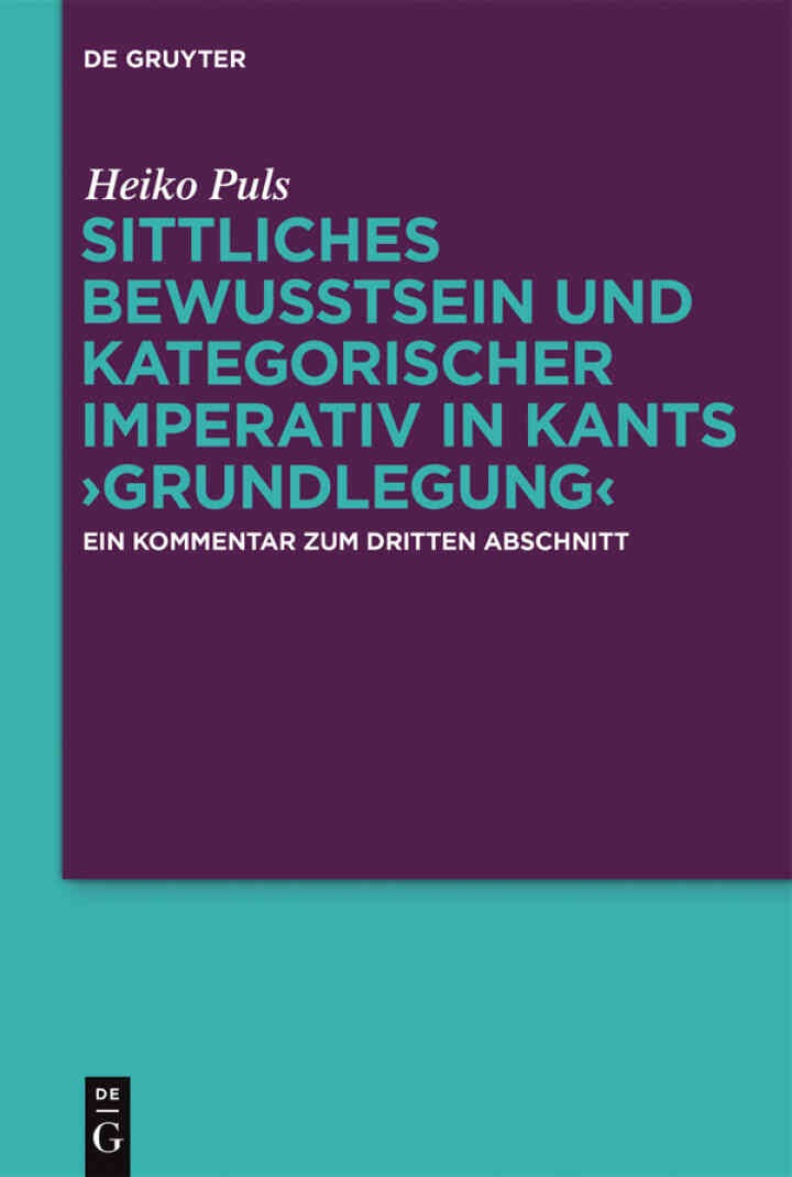 Sittliches Bewusstsein und kategorischer Imperativ in Kants ›Grundlegung‹: Ein Kommentar zum dritten Abschnitt, 1st Edition