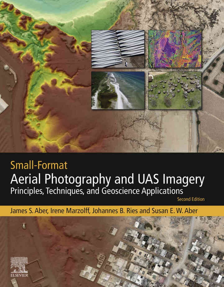 Small-Format Aerial Photography and UAS Imagery: Principles, Techniques and Geoscience Applications, 2nd Edition
