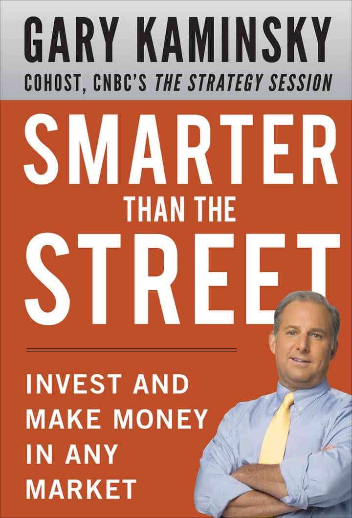 Smarter Than the Street: Invest and Make Money in Any Market
