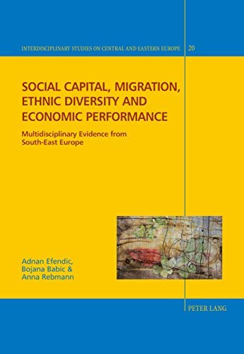 Social capital, migration, ethnic diversity and economic performance: Multidisciplinary evidence from South-East Europe