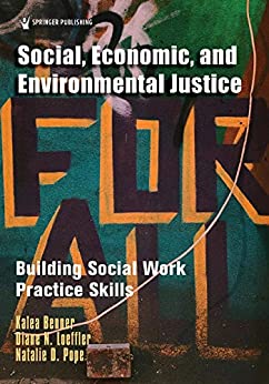 Social, Economic, and Environmental Justice: Building Social Work Practice Skills