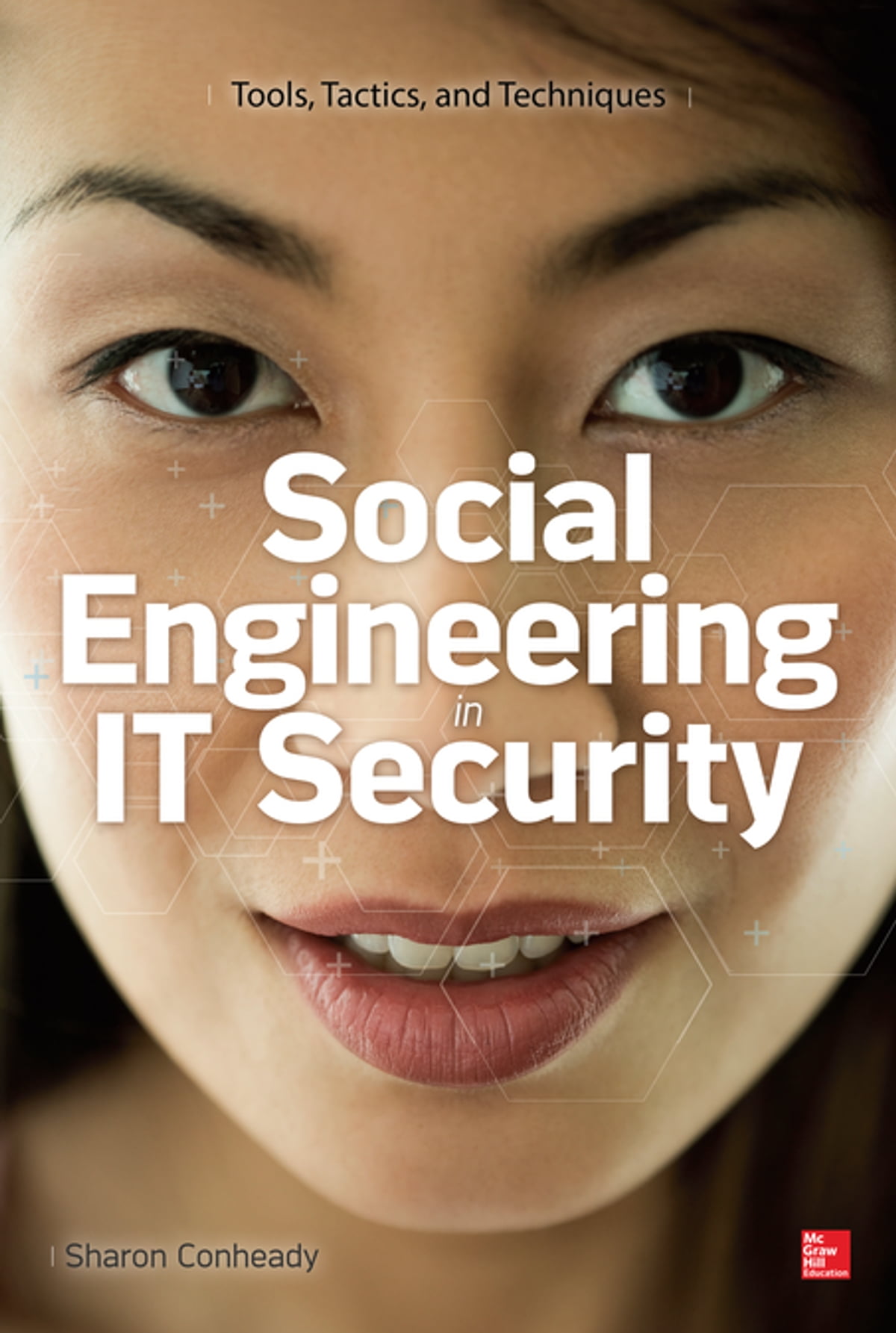 Social Engineering in IT Security: Tools Tactics and Techniques Testing Tools Tactics & Techniques