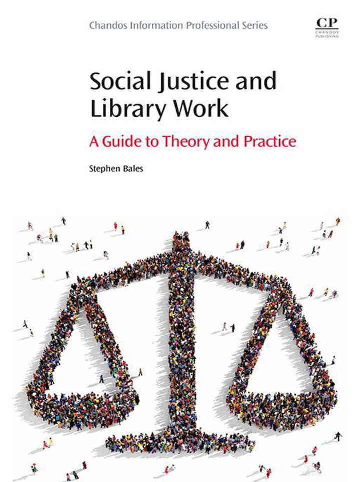 Social Justice and Library Work: A Guide to Theory and Practice