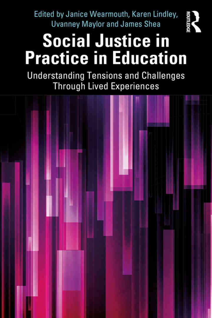 Social Justice in Practice in Education: Understanding Tensions and Challenges Through Lived Experiences, 1st Edition