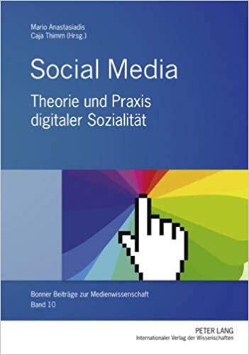 Social Media: Theorie und Praxis digitaler Sozialit�t