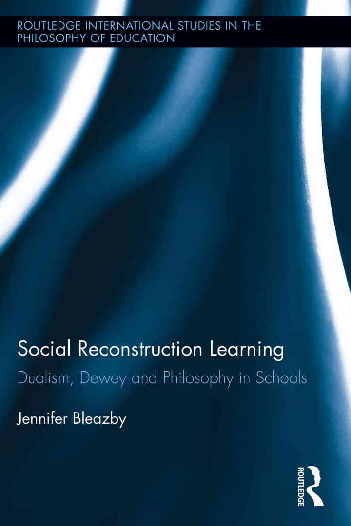 Social Reconstruction Learning: Dualism Dewey and Philosophy in Schools