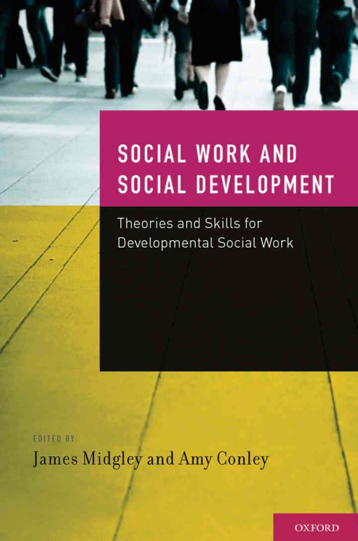 Social Work and Social Development: Theories and Skills for Developmental Social Work, 1st Edition