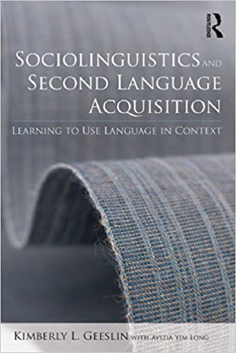 Sociolinguistics and Second Language Acquisition: Learning to Use Language in Context