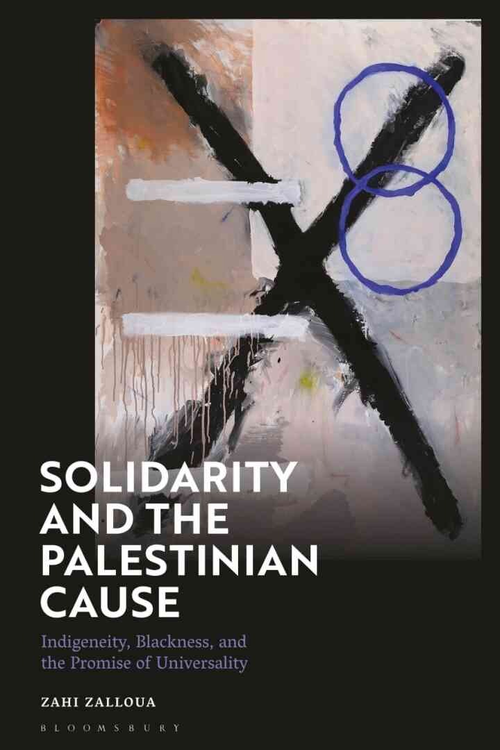 Solidarity and the Palestinian Cause: Indigeneity, Blackness, and the Promise of Universality, 1st Edition