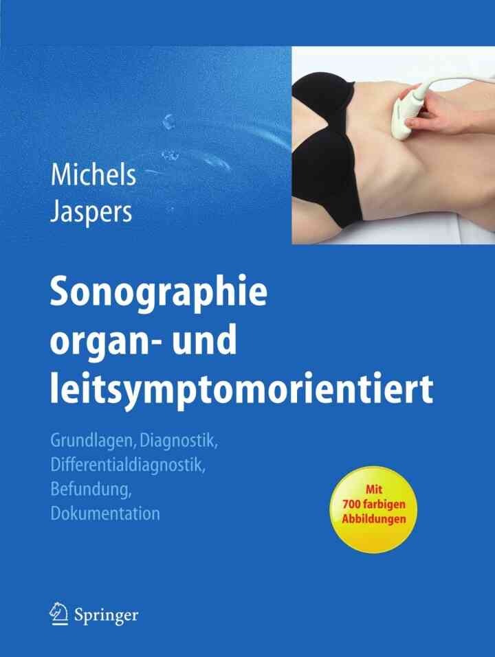 Sonographie organ- und leitsymptomorientiert: Grundlagen, Diagnostik, Differentialdiagnostik, Befundung, Dokumentation