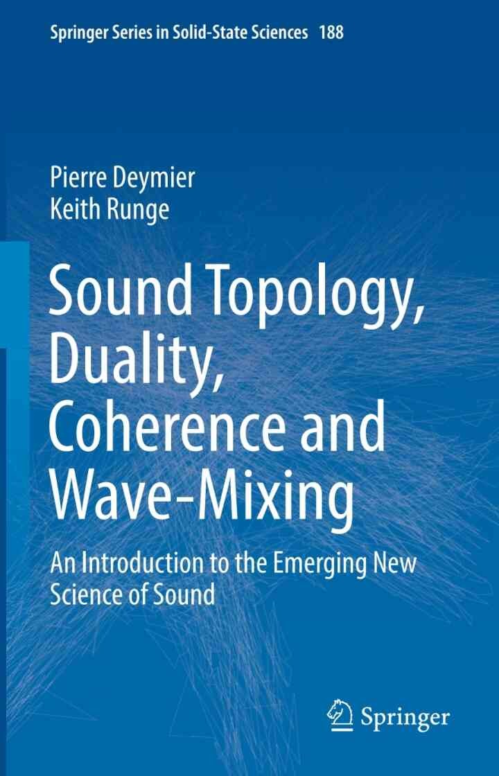 Sound Topology, Duality, Coherence and Wave-Mixing: An Introduction to the Emerging New Science of Sound