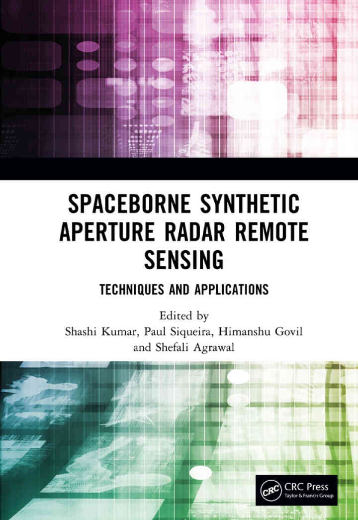 Spaceborne Synthetic Aperture Radar Remote Sensing: Techniques and Applications, 1st Edition