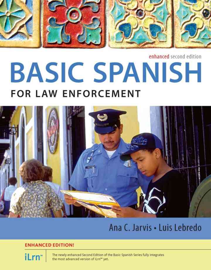 Spanish for Law Enforcement: The Basic Spanish Series Enhanced 2nd Edition