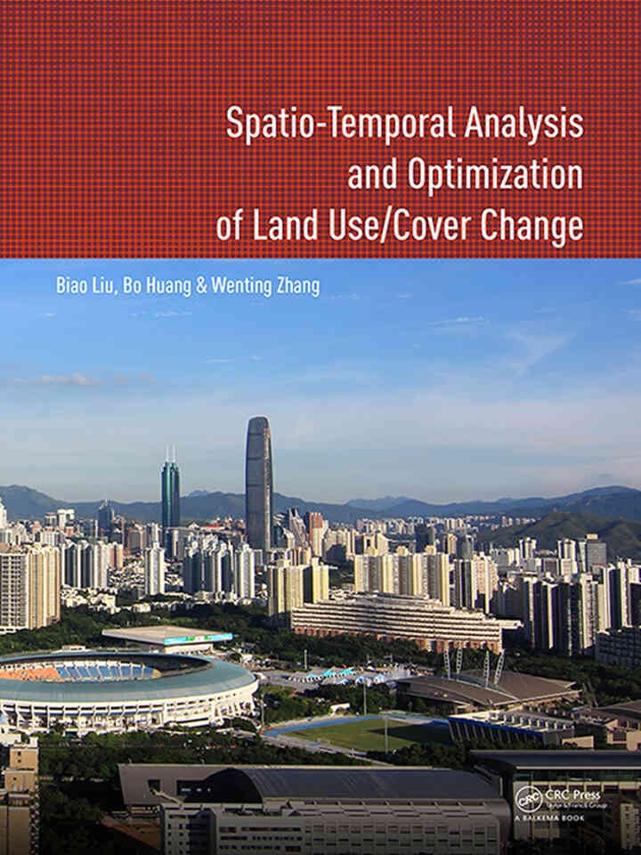 Spatio-temporal Analysis and Optimization of Land Use/Cover Change: Shenzhen as a Case Study, 1st Edition