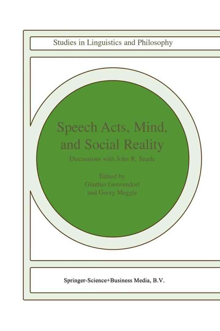 Speech Acts, Mind, and Social Reality: Discussions with John R. Searle, 1st Edition