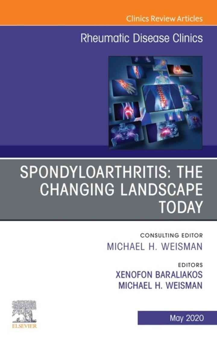 Spondyloarthritis: The Changing Landscape Today, An Issue of Rheumatic Disease Clinics of North America, 1st Edition
