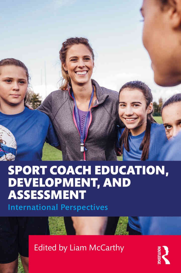 Sport Coach Education, Development, and Assessment: International Perspectives, 1st Edition