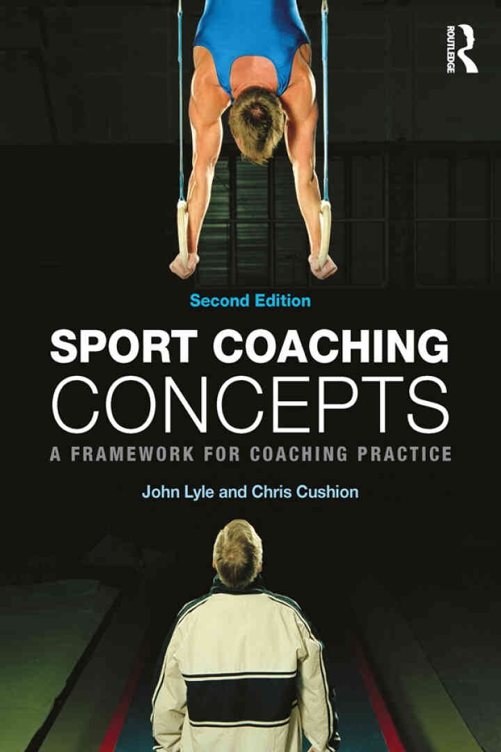 Sport Coaching Concepts: A framework for coaching practice, 2nd Edition