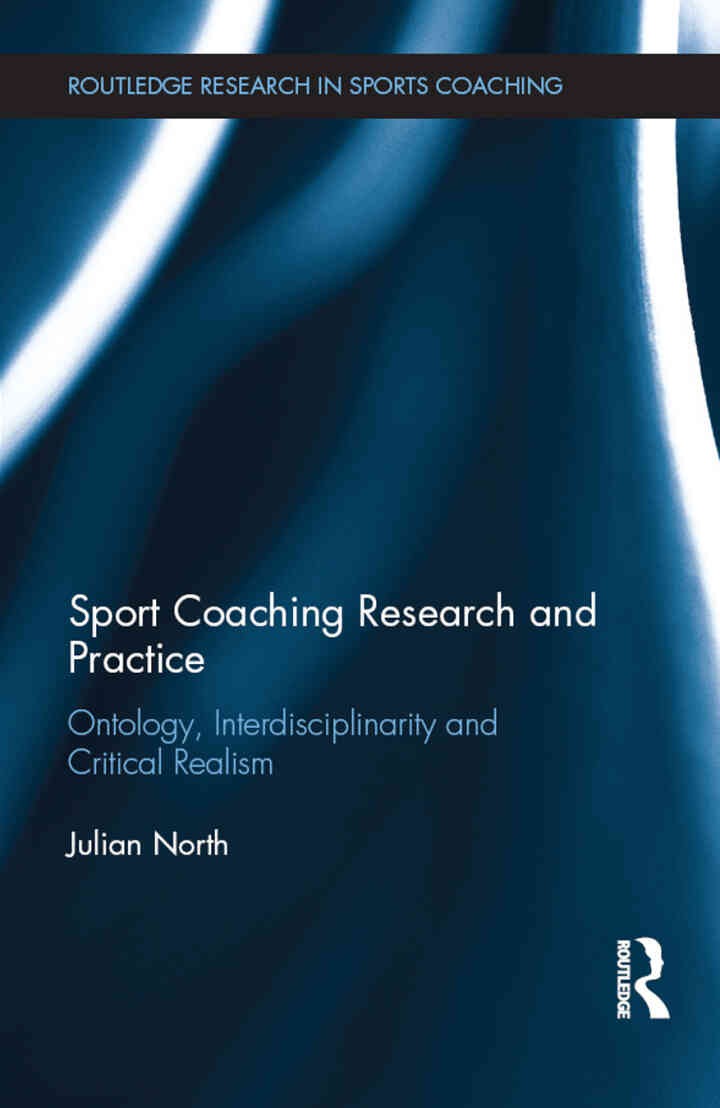 Sport Coaching Research and Practice: Ontology, Interdisciplinarity and Critical Realism, 1st Edition