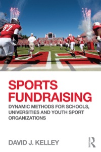Sports Fundraising: Dynamic Methods for Schools Universities and Youth Sport Organizations