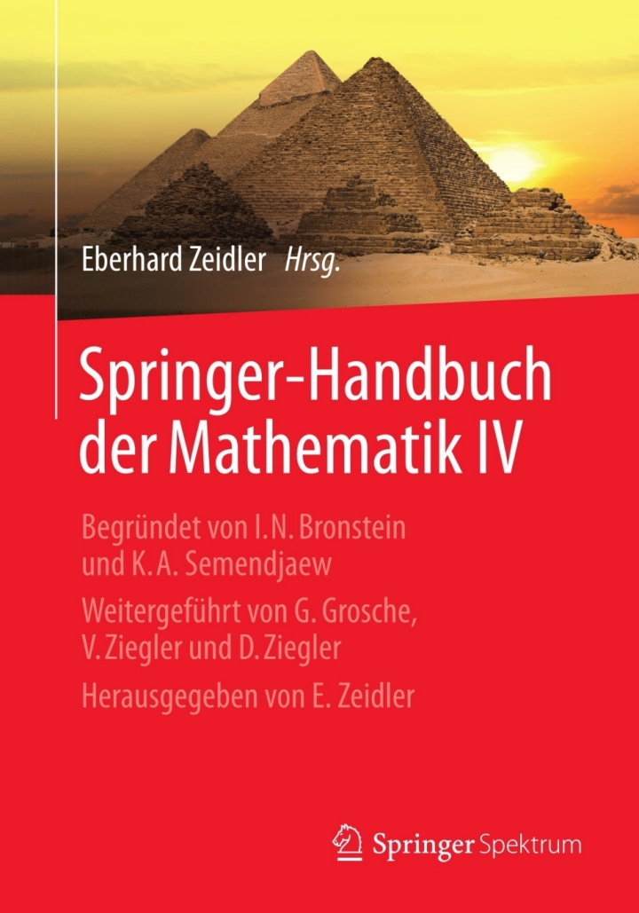 Springer-Handbuch der Mathematik IV: Begr�ndet von I.N. Bronstein und K.A. Semendjaew Weitergef�hrt von G. Grosche V. Ziegler und D. Ziegler Herausgegeben von E. Zeidler
