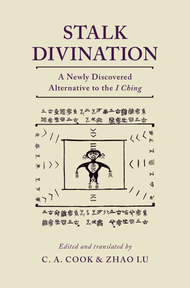 Stalk Divination: A Newly Discovered Alternative to the I Ching, 1st Edition