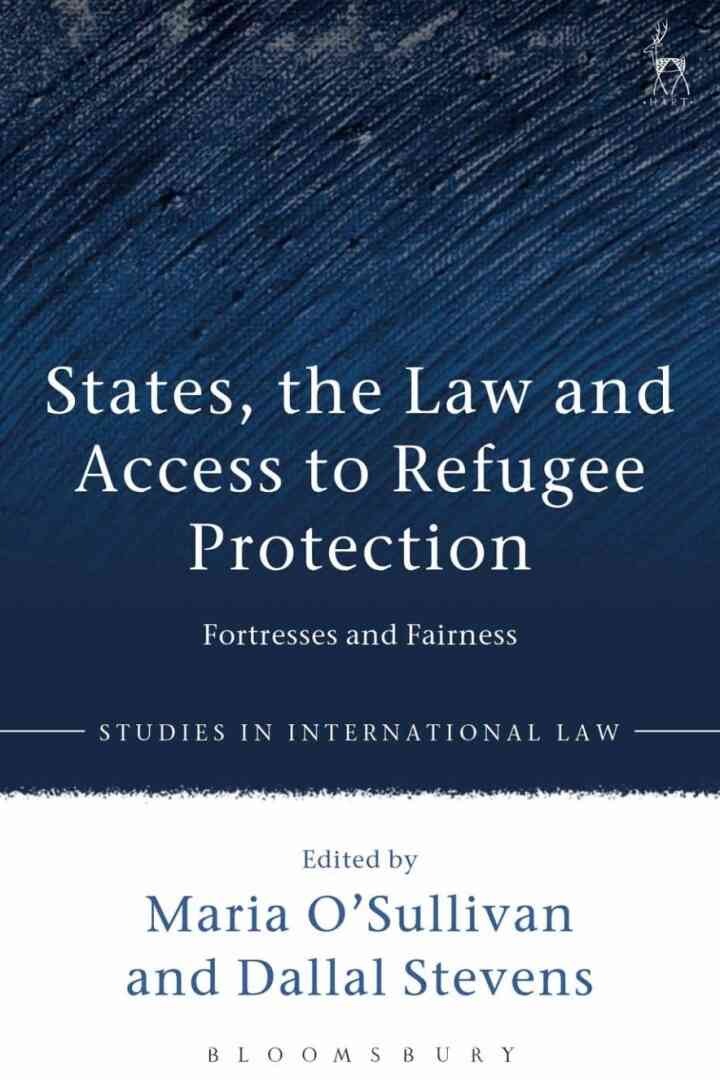 States, the Law and Access to Refugee Protection: Fortresses and Fairness