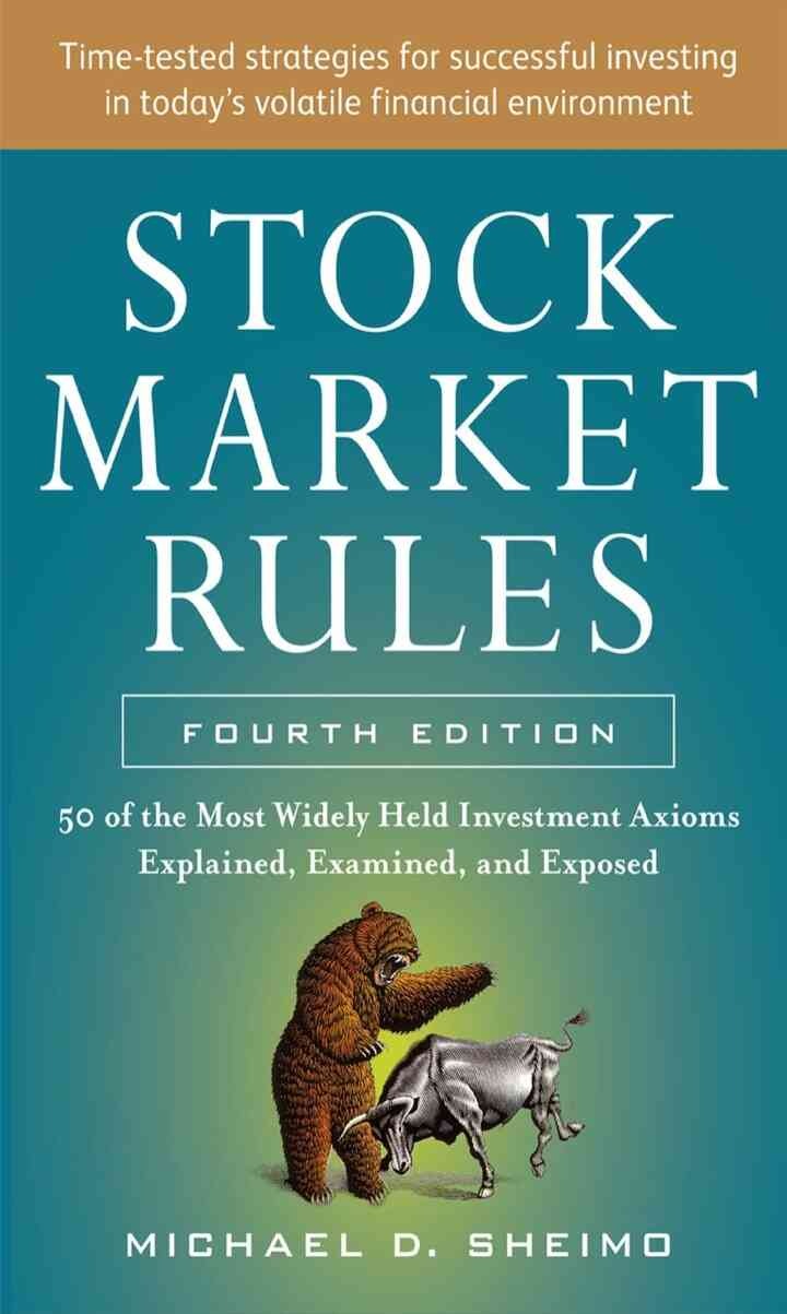 Stock Market Rules: The 50 Most Widely Held Investment Axioms Explained, Examined and Exposed, 4th Edition
