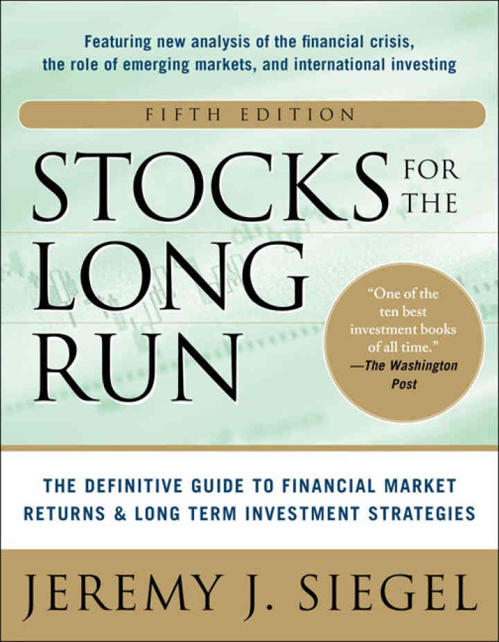 Stocks for the Long Run: The Definitive Guide to Financial Market Returns & Long-Term Investment Strategies