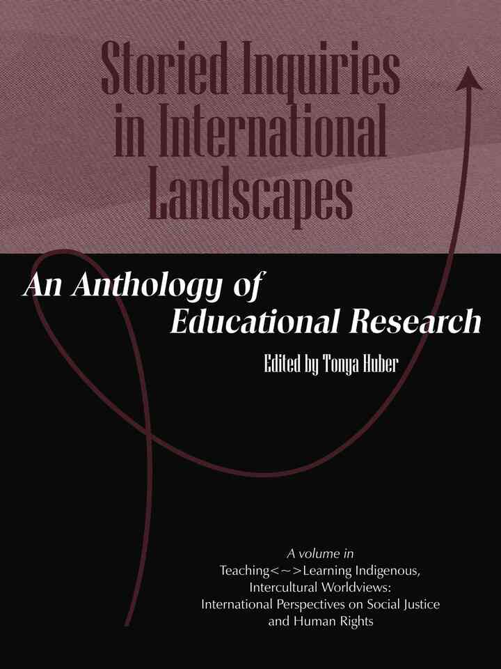 Storied Inquiries in International Landscapes: An Anthology of Educational Research