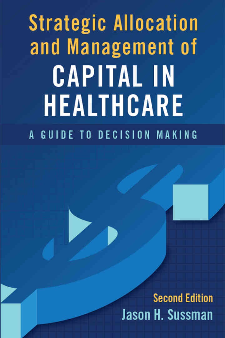 Strategic Allocation and Management of Capital in Healthcare: A Guide to Decision Making