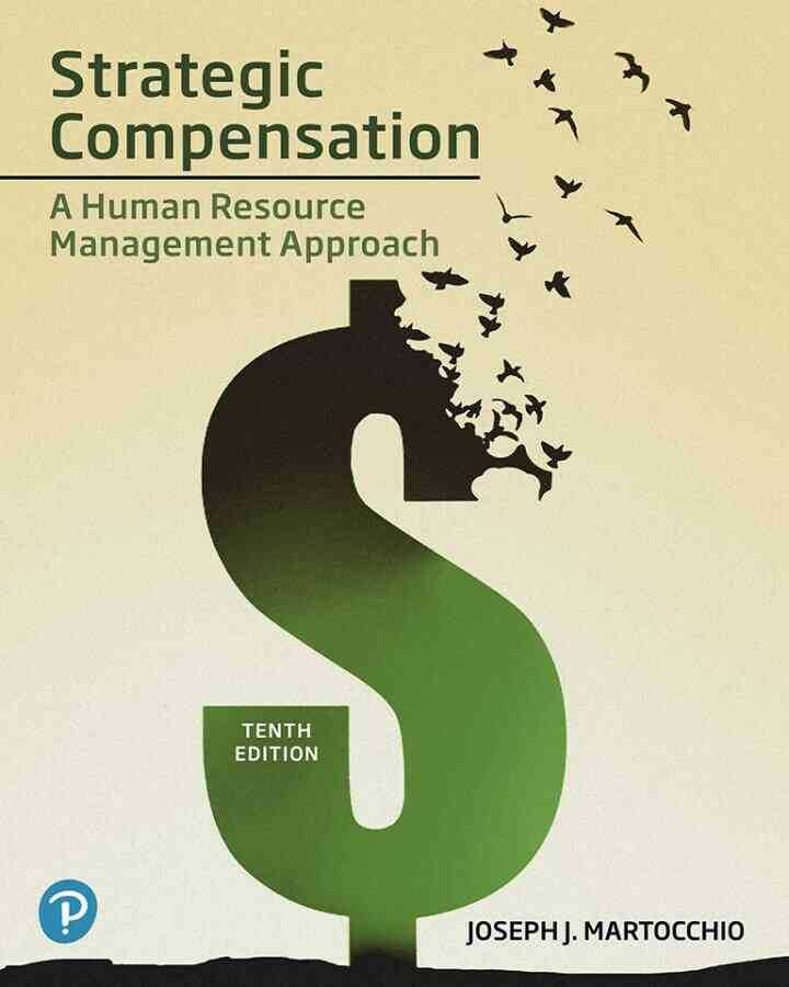 Strategic Compensation: A Human Resource Management Approach, 10th Edition