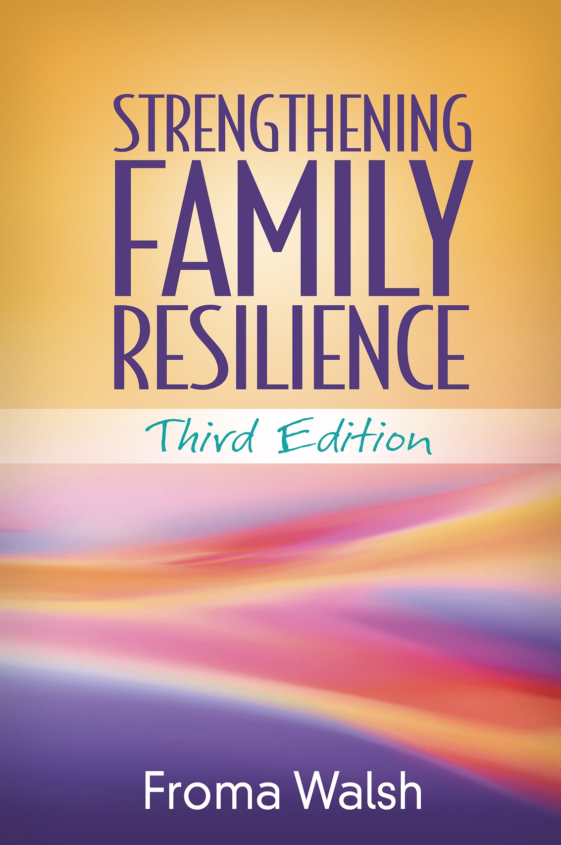 Strengthening Family Resilience Third Edition