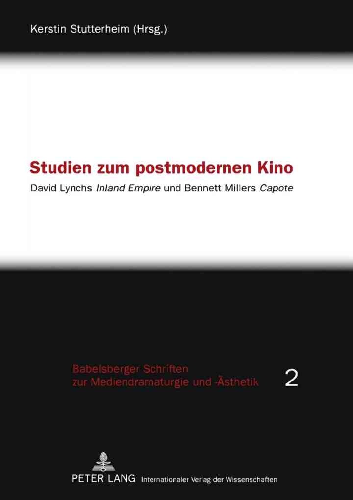 Studien zum postmodernen Kino: David Lynchs "Inland Empire und Bennett Millers "Capote", 1st Edition