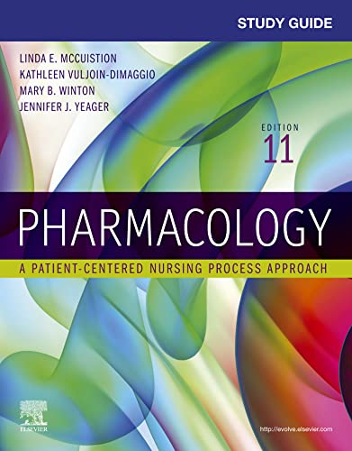 Study Guide for Pharmacology: A Patient-Centered Nursing Process Approach, 11th Edition