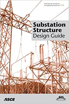 Substation Structure Design Guide (ASCE Manuals and Reports on Engineering Practice Book 13)
