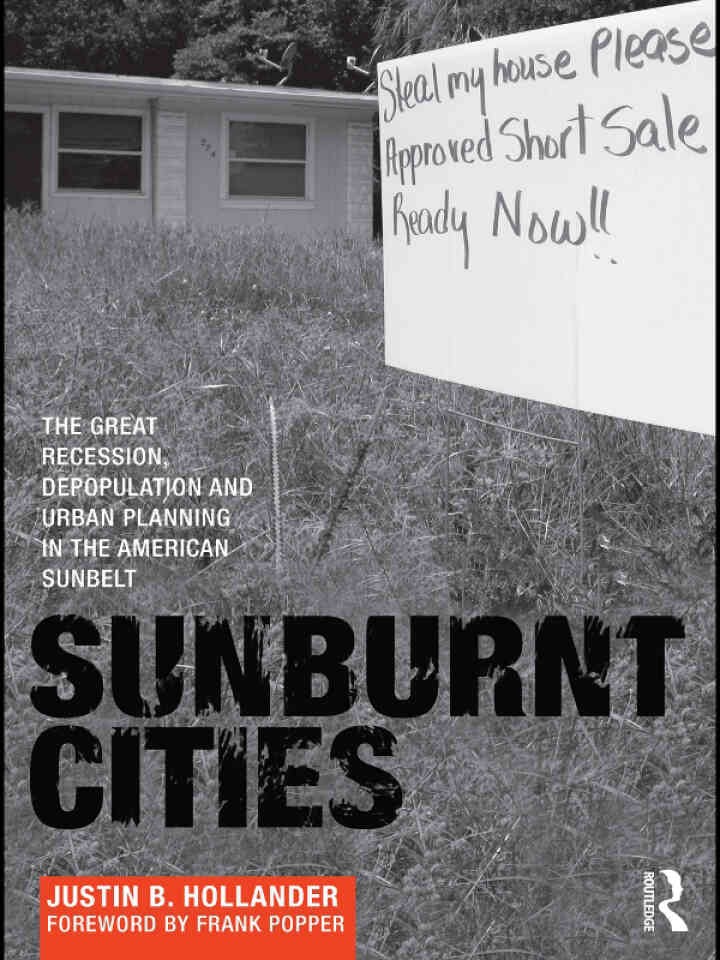 Sunburnt Cities: The Great Recession, Depopulation and Urban Planning in the American Sunbelt, 1st Edition
